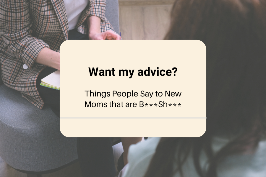 Things that People say to New Moms that are B***sh**